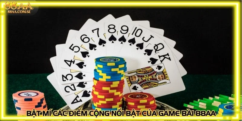 Bật mí các điểm cộng nổi bật của game bài 88AA
