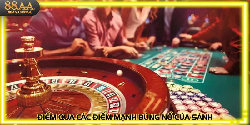 Điểm qua các điểm mạnh bùng nổ của sảnh