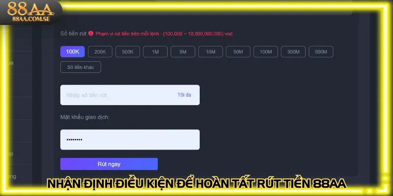 Nhận định điều kiện để hoàn tất rút tiền 88AA