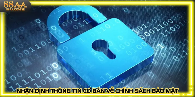 Nhận định thông tin cơ bản về chính sách bảo mật